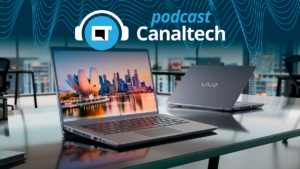 VAIO no Brasil: os bastidores da parceria com a Positivo - Podcasts