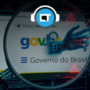 Como criminosos usam o gov.br para infectar seu PC