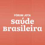 Fórum JOTA discute os gargalos e o futuro da saúde pública no Brasil