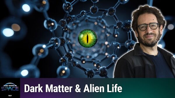 Podcast This Week In Space: Episódio 216 - Dark Matter Intelligence