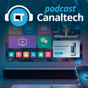 TV 3.0: a TV aberta vai virar aplicativo? - Podcasts
