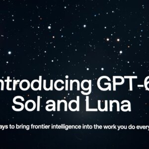 OpenAI lança GPT-6 Sol e Luna com menos erros pela metade do preço