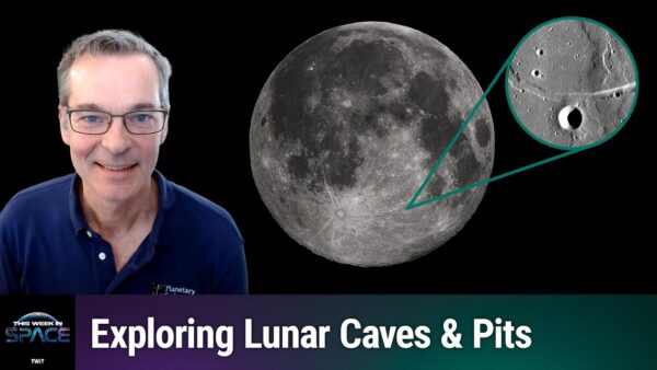 Podcast This Week In Space: Episódio 234 - Vivendo em cavernas lunares